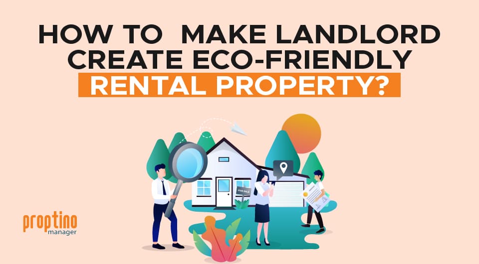 How To Make Landlords Create Eco-Friendly Rental Property?