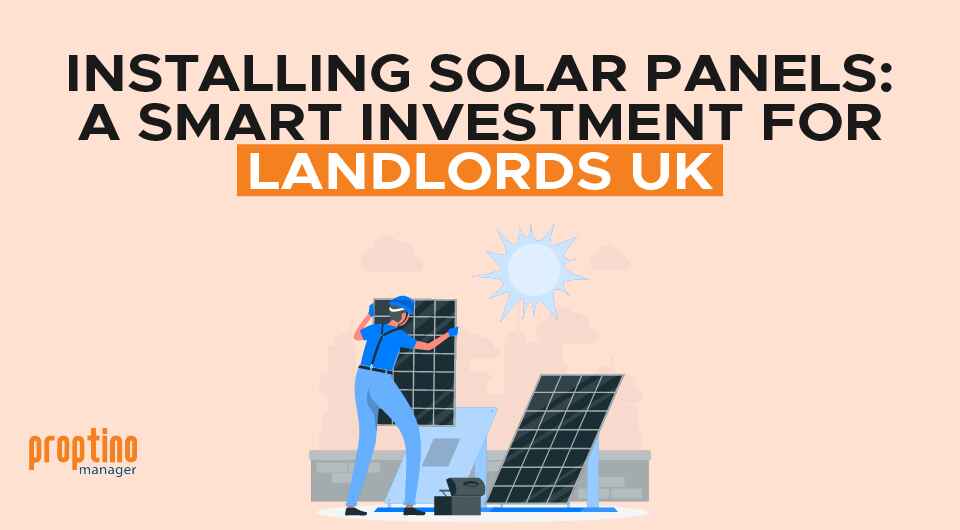Installing Solar Panels: A Smart Investment for Landlords in the UK