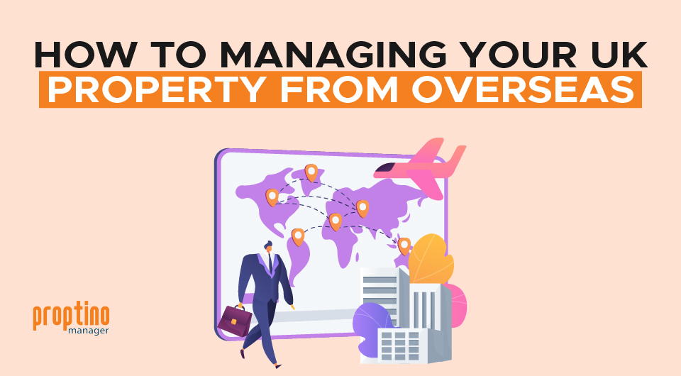 How to Managing Your UK Property From Overseas
